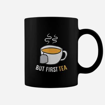 Tea Drinking Gift But First Tea Breakfast Tea Coffee Mug - Seseable