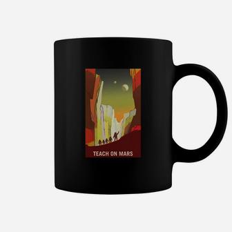 Teach On Mars T-shirt Mars Red Planet Poster Occupy Mars Coffee Mug - Seseable