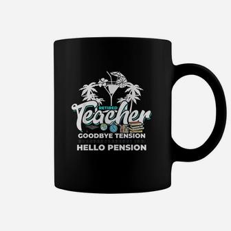 Teacher Goodbye Tension Hello Pension Coffee Mug - Seseable