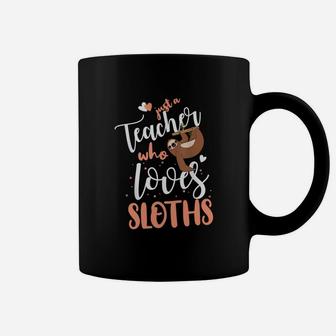 Teacher Just A Teacher Who Loves Sloths Coffee Mug - Seseable