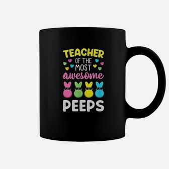 Teacher Of The Most Awesome Peeps Easter Bunny Eggs Coffee Mug - Seseable