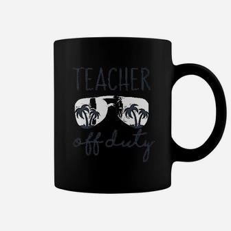 Teacher Off Duty Last Day Of School Appreciation Gift Coffee Mug - Seseable