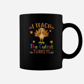 Teacher Thanksgiving I Teach The Cutest Turkeys Coffee Mug - Seseable