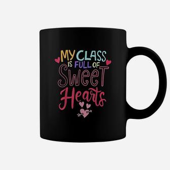 Teacher Valentines Day My Class Is Full Of Sweet Heart Coffee Mug - Seseable