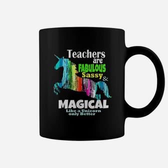 Teachers Are Fabulous Sassy And Magical Like Unicorns Coffee Mug - Seseable