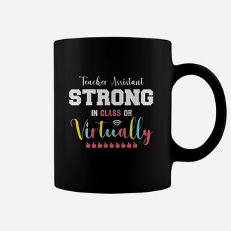 Teachers Assistant Strong In Class Or Virtually Coffee Mug - Seseable