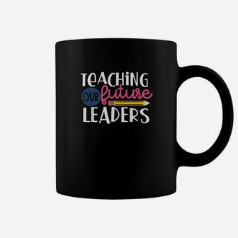 Teachers Teaching Our Future Leaders Coffee Mug - Seseable