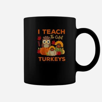 Teachers Thanksgiving I Teach The Cutest Turkeys Coffee Mug