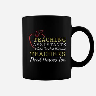 Teaching Assistants Were Create Because Teacher Needs Heroes Coffee Mug - Seseable