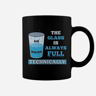 Technically The Glass Is Always Full Science Coffee Mug - Seseable