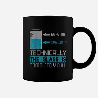 Technically The Glass Is Completely Full Cool Gift Coffee Mug - Seseable