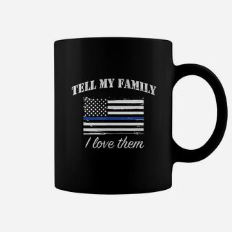 Tell My Family I Love Them Coffee Mug - Seseable