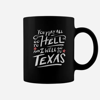 Texas Lone Star State Flag I Will Go To Texas Funny Coffee Mug - Seseable