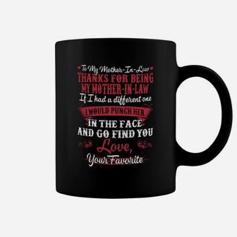 Thank For Being My Mother-in-law If I Had I Different One I Would Punch Her In The Face And Go Find You Love Coffee Mug - Seseable