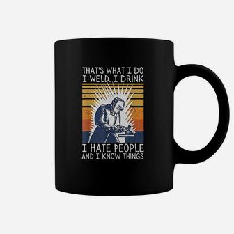 That Is What I Do I Weld I Drink I Hate People Retro Quote Coffee Mug - Seseable