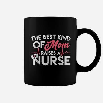 The Best Kind Of Mom Raise A Nurse Coffee Mug - Seseable