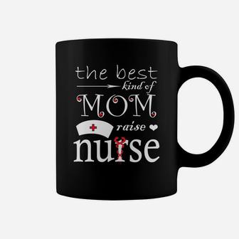 The Best Kind Of Mom Raises A Nurse Gifts Coffee Mug - Seseable