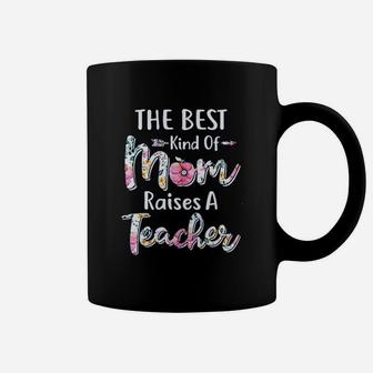 The Best Kind Of Mom Raises A Teacher Flower Coffee Mug - Seseable