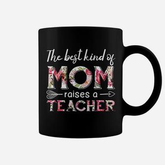 The Best Kind Of Mom Raises Teacher Coffee Mug - Seseable