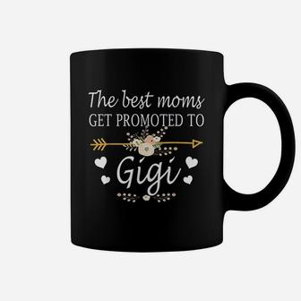 The Best Moms Get Promoted To Gigi Coffee Mug - Seseable