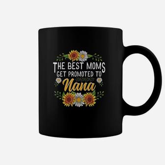 The Best Moms Get Promoted To Nana Gifts New Nana Coffee Mug - Seseable