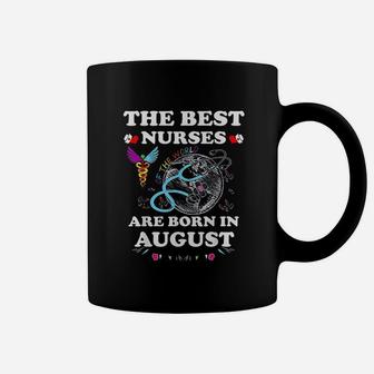 The Best Nurses Of The World Are Born In August Coffee Mug - Seseable
