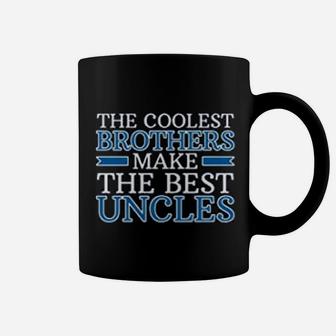 The Coolest Brothers Make The Best Uncles Coffee Mug - Seseable