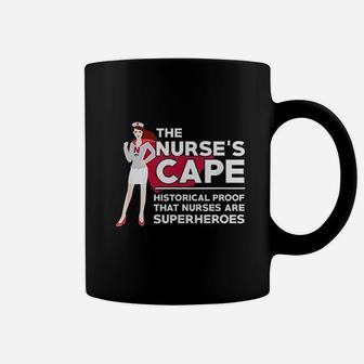 The Nurses Cape Historical Proof That Nurses Are Superheroes Coffee Mug - Seseable