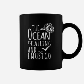 The Ocean Is Calling And I Must Go Coffee Mug - Seseable