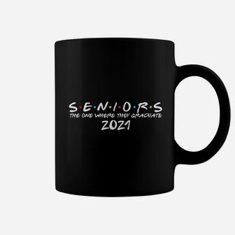 The One Where I Graduate Senior Class Of 2021 Graduation Coffee Mug - Seseable