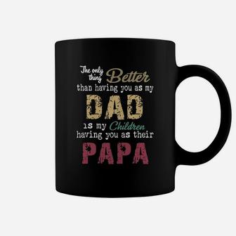 The Only Thing Better Than Having You As My Dad Children Papa Vintage Shirt Coffee Mug - Seseable