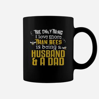 The Only Thing I Love More Than Bees Is Being A Husband And Dad Coffee Mug - Seseable