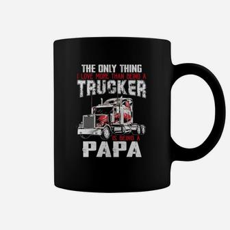 The Only Thing I Love More Than Being A Trucker Is Being A Grandpa Coffee Mug - Seseable