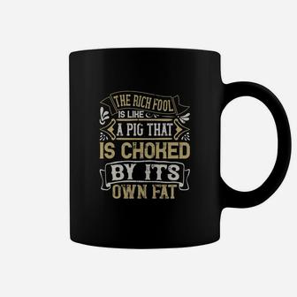 The Rich Fool Is Like A Pig That Is Choked By Its Own Fat Coffee Mug - Seseable