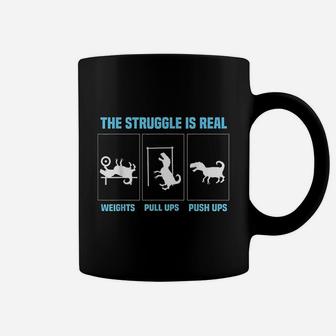 The Struggle Is Real Funny T Rex Gym Workout Coffee Mug - Seseable