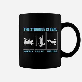 The Struggle Is Real Funny T Rex Gym Workout Coffee Mug - Seseable