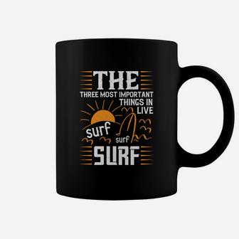 The Three Most Important Things In Life Sur Surf Surf Coffee Mug - Seseable