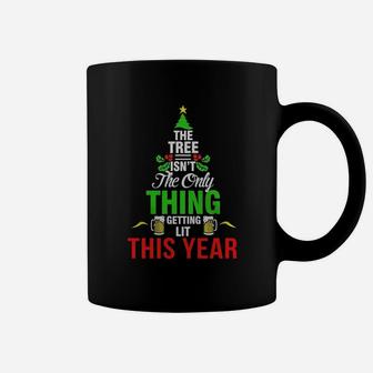 The Tree Isn't The Only Thing Getting Lit This Year T Shirt Coffee Mug - Seseable