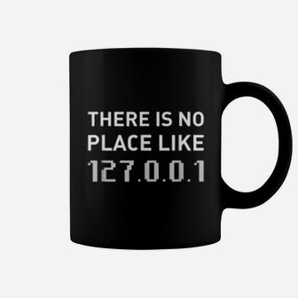 There Is No Place Like 127 0 0 1 Funny Programmer Coffee Mug - Seseable