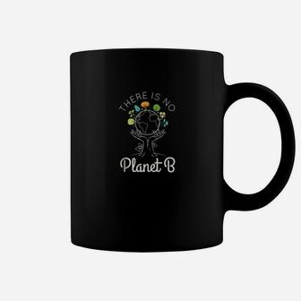 There Is No Planet B Save Protect Earth Day Climate Change Coffee Mug - Seseable