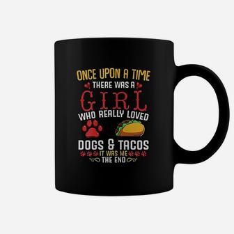 There Was A Girl Who Really Loved Dogs And Tacos Coffee Mug - Seseable