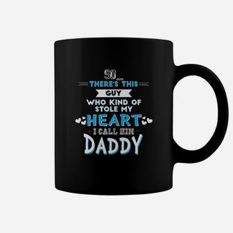 Theres A Guy Who Stole My Heart I Call Him Daddy Coffee Mug - Seseable