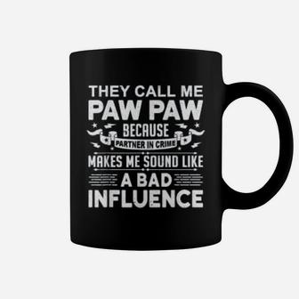 They Call Me Paw Paw Because Partner In Crime Paw Paws Coffee Mug - Seseable