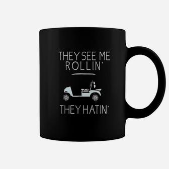 They See Me Rolling They Hatin Funny Golfers Coffee Mug - Seseable
