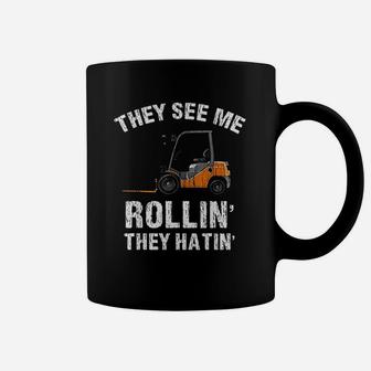 They See Me Rolling They Hating Funny Forklift Driver Gift Coffee Mug - Seseable