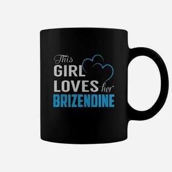 This Girl Loves Her Brizendine Name Shirts Coffee Mug - Seseable