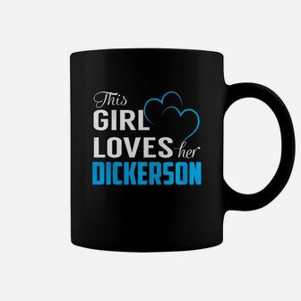 This Girl Loves Her Dickerson Name Shirts Coffee Mug - Seseable