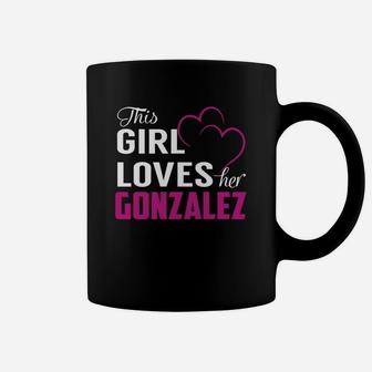 This Girl Loves Her Gonzalez Name Shirts Coffee Mug - Seseable