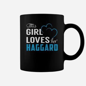 This Girl Loves Her Haggard Name Shirts Coffee Mug - Seseable