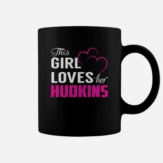 This Girl Loves Her Hudkins Name Shirts Coffee Mug - Seseable